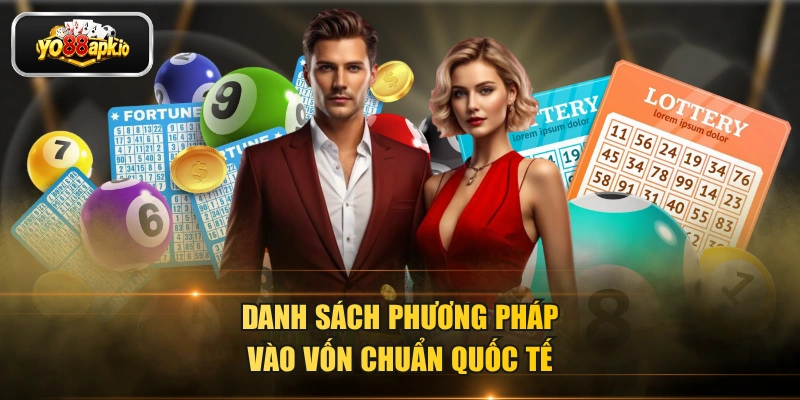 Danh sách phương pháp vào vốn chuẩn quốc tế Danh sách phương pháp vào vốn chuẩn quốc tế