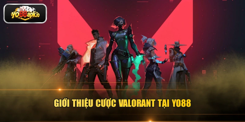 Giới thiệu cược Valorant tại Yo88 Giới thiệu cược Valorant tại Yo88