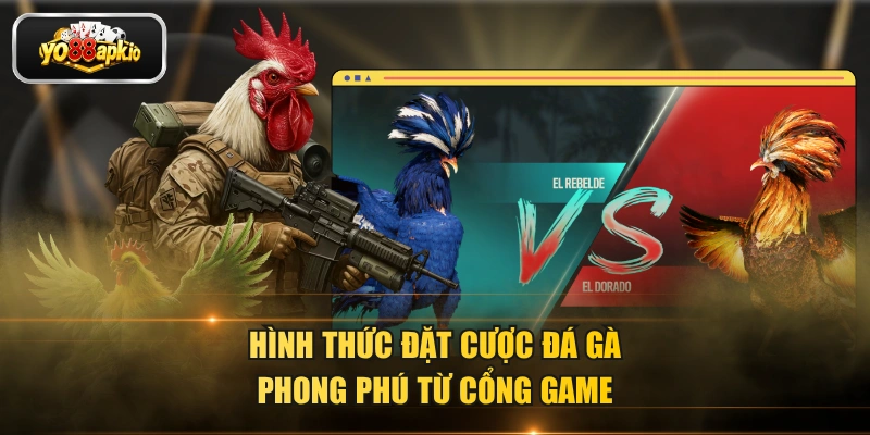Hình thức đặt cược đá gà phong phú từ cổng game Hình thức đặt cược đá gà phong phú từ cổng game