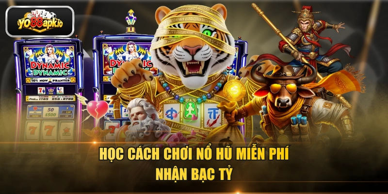 Học cách chơi nổ hũ miễn phí nhận bạc tỷ Học cách chơi nổ hũ miễn phí nhận bạc tỷ