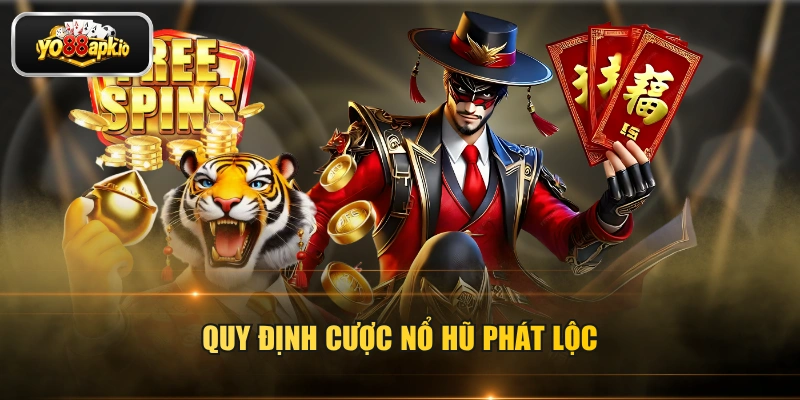 Quy định cược nổ hũ Phát Lộc Quy định cược nổ hũ Phát Lộc
