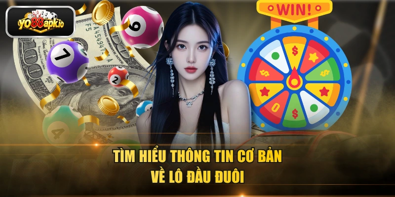 Tìm hiểu thông tin cơ bản về lô đầu đuôi Tìm hiểu thông tin cơ bản về lô đầu đuôi